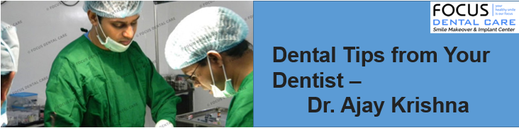 Dental Tips from Your Dentist – Dr. Ajay Krishna