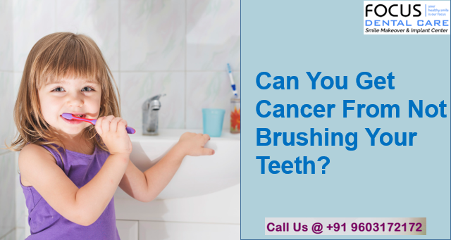 Can You Get Cancer From Not Brushing Your Teeth